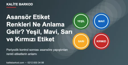 Asansör Etiket Renkleri Ne Anlama Gelir? Yeşil, Mavi, Sarı ve Kırmızı Etiket