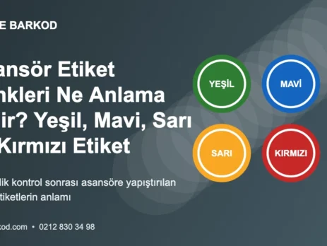 Asansör Etiket Renkleri Ne Anlama Gelir? Yeşil, Mavi, Sarı ve Kırmızı Etiket