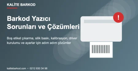 Barkod Yazıcı Sorunları ve Çözümleri: Boş Yazdırma, Kalibrasyon, Driver ve Ayarlar
