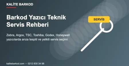 Barkod Yazıcı Teknik Servis Rehberi: Tamir, Yetkili Servis ve Servise Gitmeden Önce Kontroller