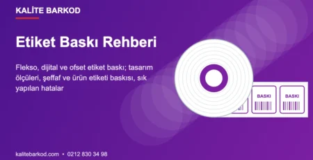 Etiket Baskı Nedir, Nasıl Yapılır? Türleri, Tasarım, Hatalar ve Fiyat Rehberi