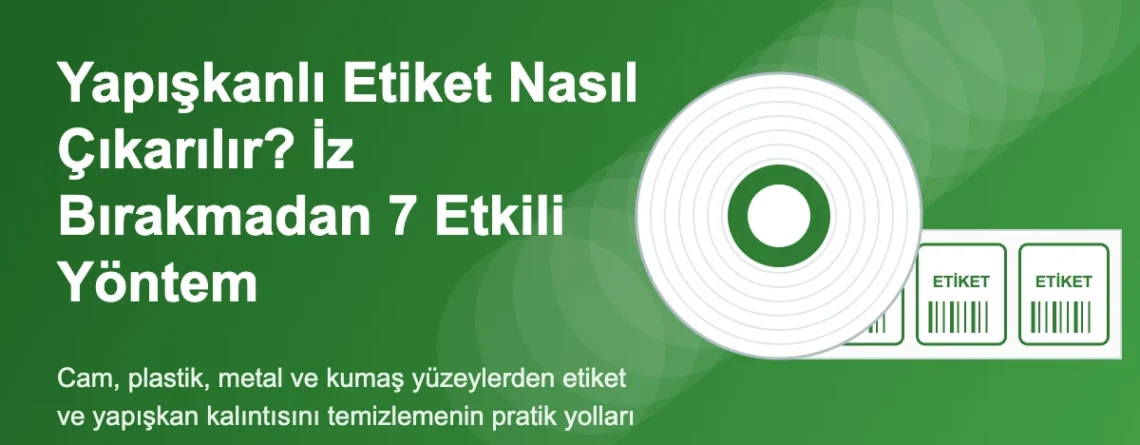 Yapışkanlı Etiket Nasıl Çıkarılır? İz Bırakmadan 7 Etkili Yöntem
