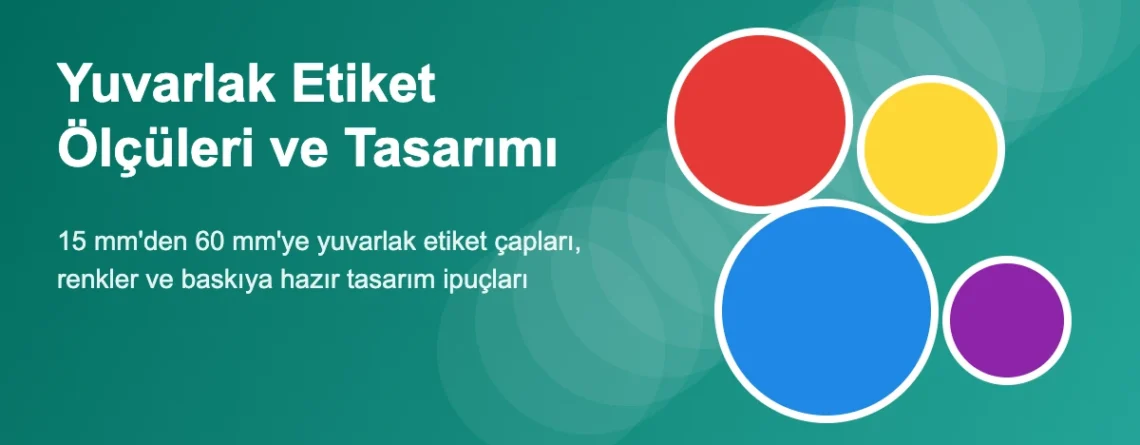 Yuvarlak Etiket Ölçüleri, Tasarımı ve Kullanım Alanları